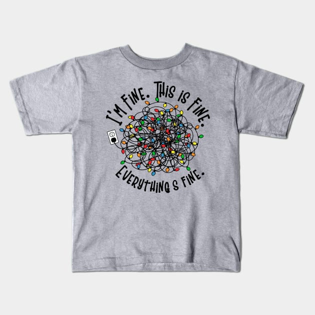 I'm Fine This is Fine Everything is Fine Tangled Lights Kids T-Shirt by Nova Studio Designs